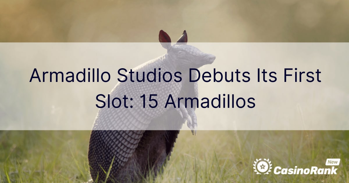 Az Armadillo Studios bemutatja elsÅ‘ nyerÅ‘gÃ©pÃ©t: 15 Armadillo